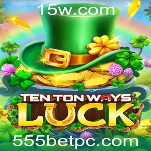 555 bet - Explorando o Universo do Jogo TenTonWaysLuck: Um Guia Detalhado